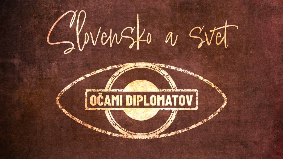 Slovensko a svet očami diplomatov